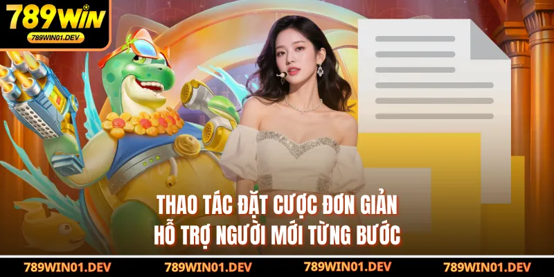 Thao tác đặt cược đơn giản, hỗ trợ người mới từng bước